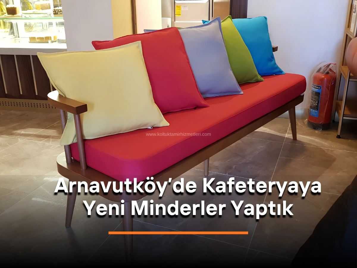 Arnavutköy'de Kafeterya Minderi Yapımı Referans