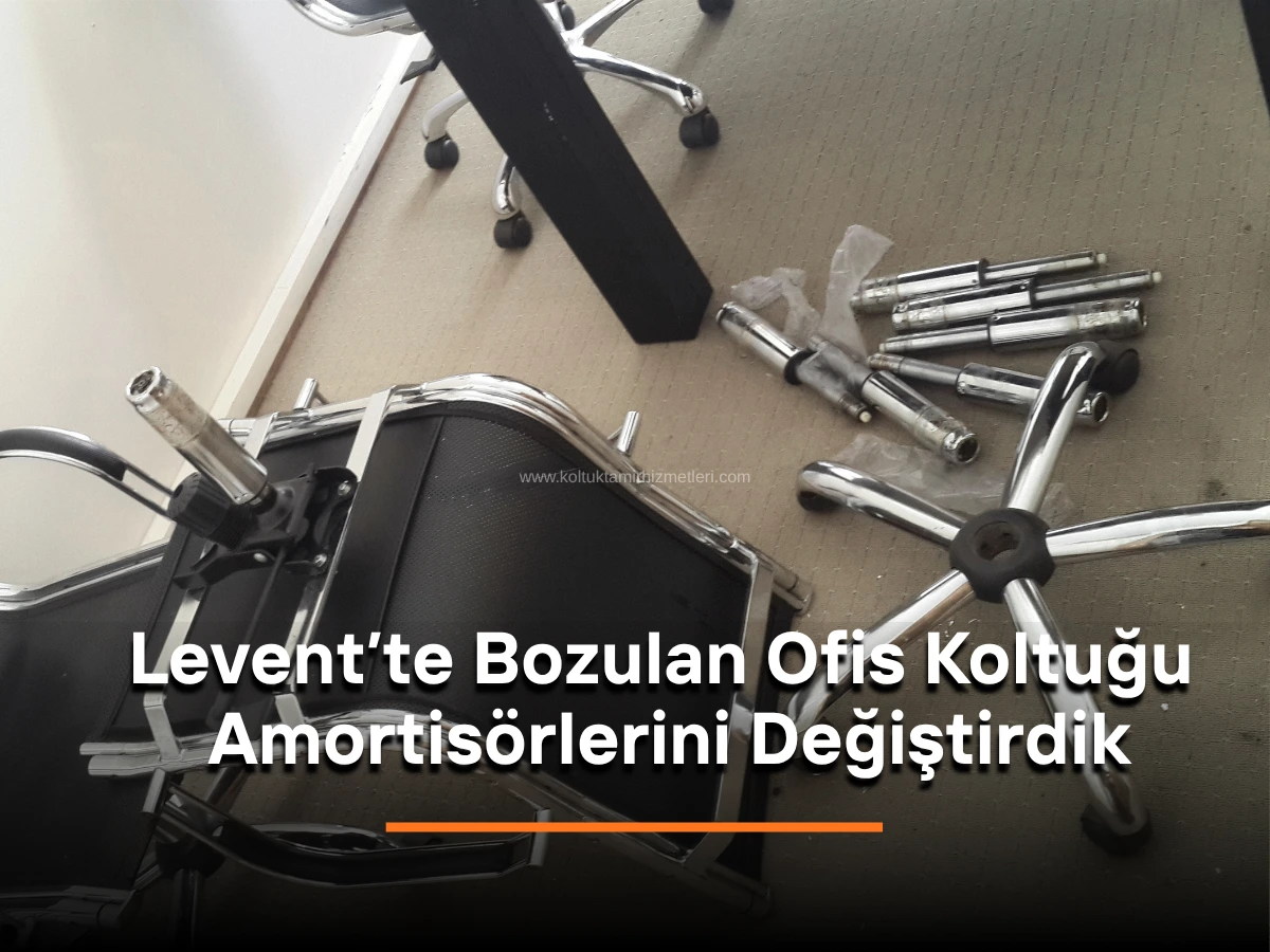 Levent ofis koltuğu amortisör değişimi referans